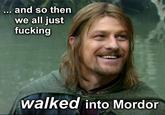 One Does Not Simply Walk into Mordor