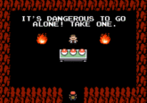 It's Dangerous to Go Alone! Take This