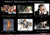 What People Think I Do / What I Really Do
