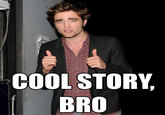 Cool Story, Bro