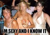 I'm Sexy And I Know It