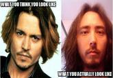 What You Think You Look Like vs. What You Actually Look Like