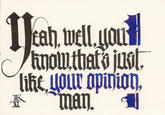 That's just like, your opinion, man