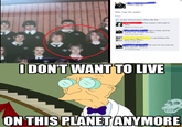 I Don't Want to Live on This Planet Anymore