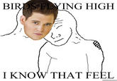 I Know That Feel Bro