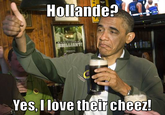 LLIANT! Yes, I Tove thercheP Barack Obama United States of America drink alcoholic beverage alcohol liqueur photo caption
