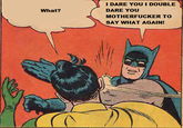My Parents Are Dead / Batman Slapping Robin