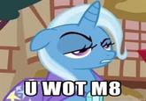 U WOT M8