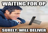 Waiting for OP/OP Will Surely Deliver