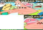 Push It Somewhere Else Patrick