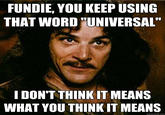 You Keep Using That Word, I Do Not Think It Means What You Think It Means