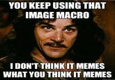 You Keep Using That Word, I Do Not Think It Means What You Think It Means