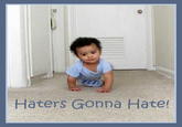 Haters Gonna Hate