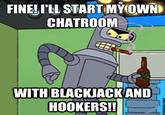 With Blackjack and Hookers!