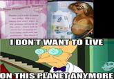 I Don't Want to Live on This Planet Anymore
