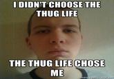I Didn't Choose The Thug Life, The Thug Life Chose Me
