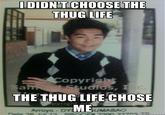 I Didn't Choose The Thug Life, The Thug Life Chose Me