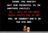 But Our Princess is in Another Castle!