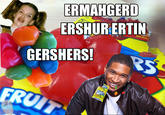 Ermahgerd
