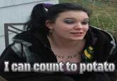 I Can Count to Potato