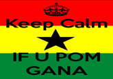 U POM GANA?