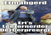Ermahgerd