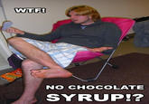 WOT??? NO CHUCLET SURIP>???>