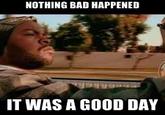 It Was A Good Day