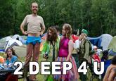 2deep4u