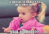 Niña "Osea, Que Pedo"
