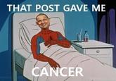 That Post Gave Me Cancer