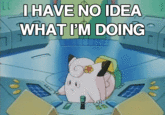 I Have No Idea What I'm Doing