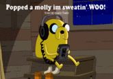 Popped a Molly, I'm Sweatin