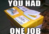 You Had One Job