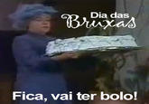 Fica, vai ter bolo!