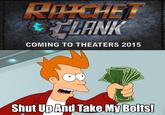Shut Up And Take My Money!