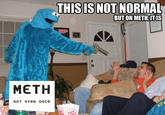 X Isn't Normal, But on Meth It Is