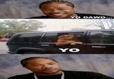 Xzibit Yo Dawg
