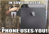 In Soviet Russia...