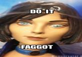 Do It Faggot