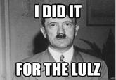 I Did It for the Lulz
