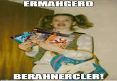 Ermahgerd