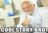 Cool Story, Bro