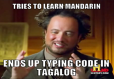 TRIES TO LEARN MANDARIN ENDS UP TYPING CODEIN TAGALOG HISTORY.COM