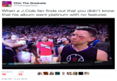 Chin The Graduate @TheSwaggDaddy When a J.Cole fan finds out that you didn't know that his album went platinum with no features 106 FINAL Clippers 103 Blazers RETWEETS LIKES 46 23 6:38 PM-3 Jun 2016