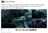 Zach Murphy @Fade_to_Zach when u get mauled by a bear & still crawl miles thru the wilderness 2 tell sum1 J. Cole went platinum w/ no features RETWEETS LKES 48 40 9:22 AM-3 Jun 2016