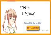"Dicks? In My Ass?" It's more likely than you think. FREE ANUS CHECK! she is not a slut