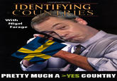 Copyrighted Material IDENTIFYING COUNTRIES With Nigel Farage Copytighted PRETTY MUCH A >YES COUNTRY