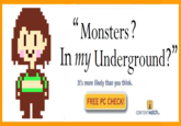 Monsters? In my Underground?" 1) It's more likely than you think. FREE PC CHECK! CONTENT watch.