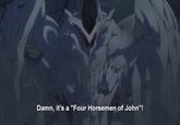 Damn, it's a "Four Horsemen of John"!
